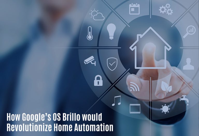 How Google’s OS Brillo would Revolutionize Home Automation
