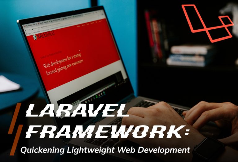 Laravel Framework: Quickening Lightweight Web Development