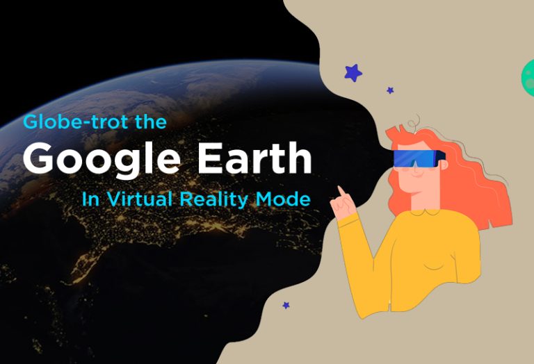 Globe-Trot the Google Earth in Virtual Reality Mode