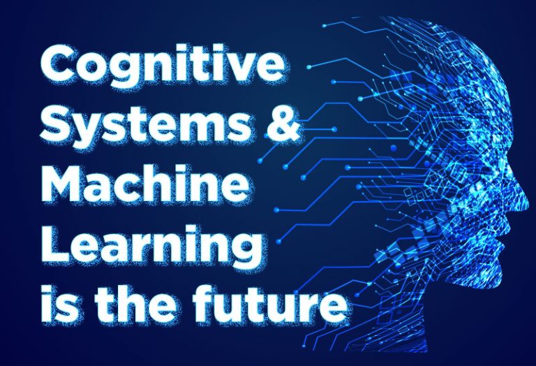Cognitive Systems and Machine Learning is the future