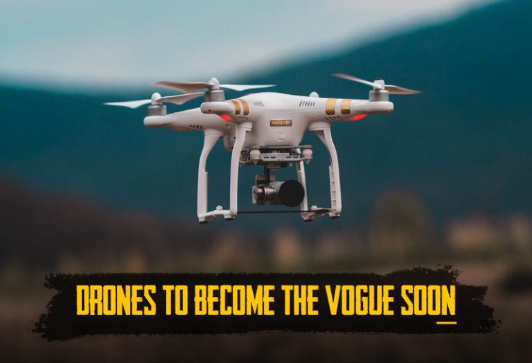 Drones To Become The Vogue Soon