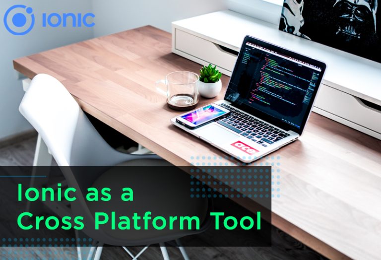 Ionic as a Cross Platform Tool