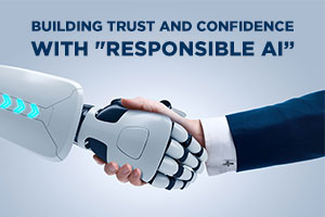 Building trust and confidence with “Responsible AI”