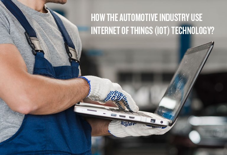 How the Automotive Industry Use Internet of Things (IoT) Technology?