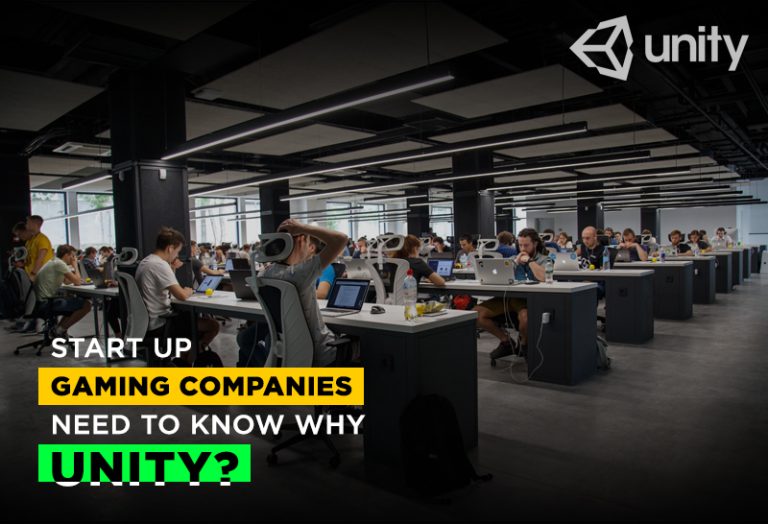 Start Up Gaming Companies need to know why UNITY?