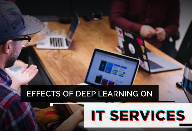 Effects of Deep Learning on IT Services