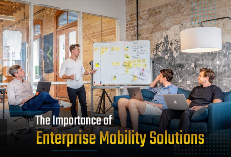 The Importance of Enterprise Mobility Solutions