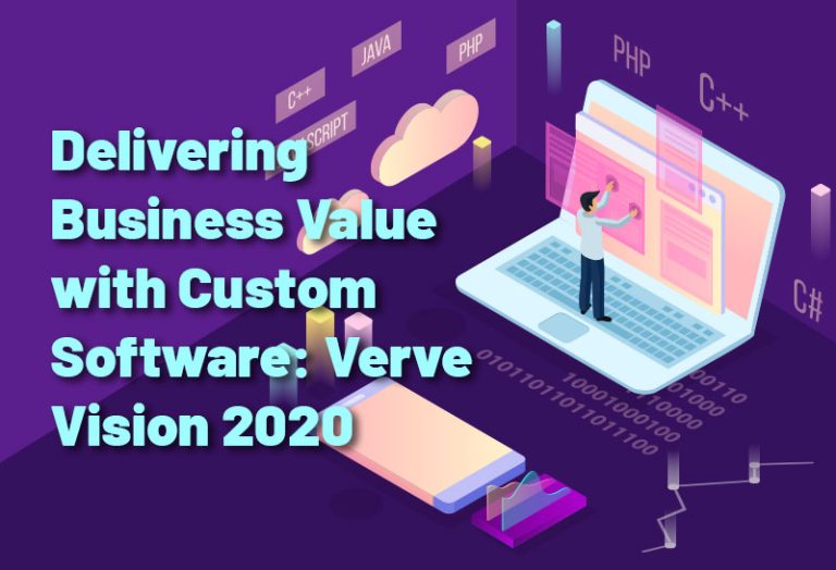Delivering Business Value with Custom Software: Verve Vision 2020