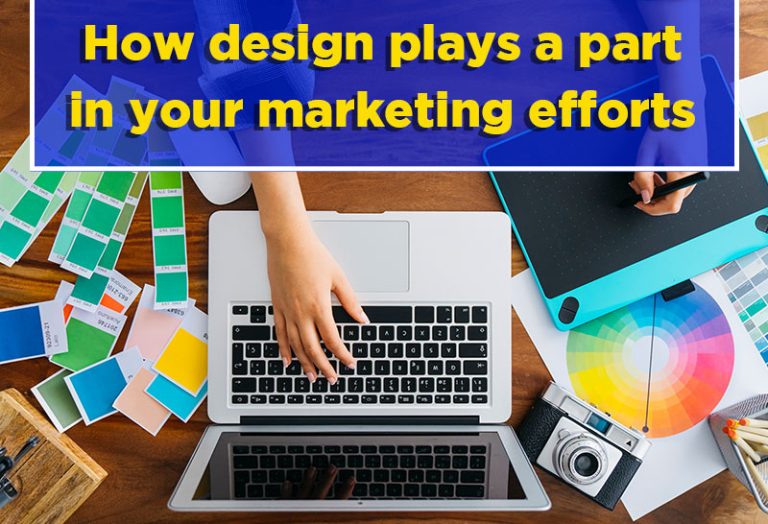 How design plays a part in your marketing efforts