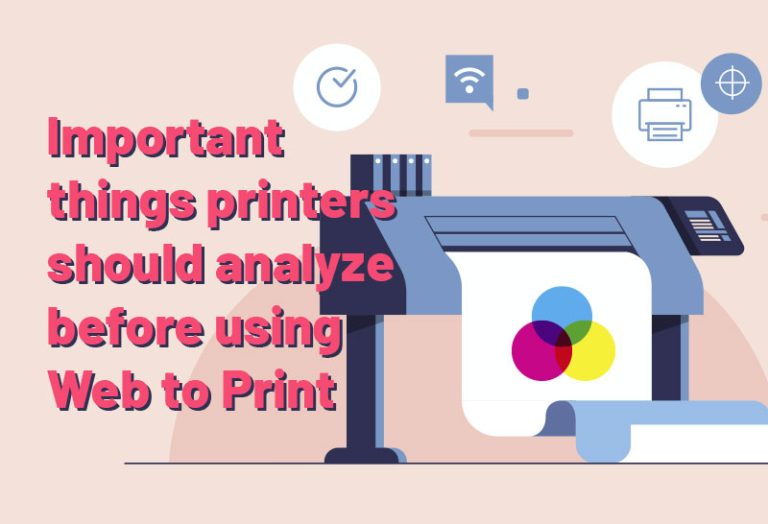 Important things printers should analyze before using Web to Print