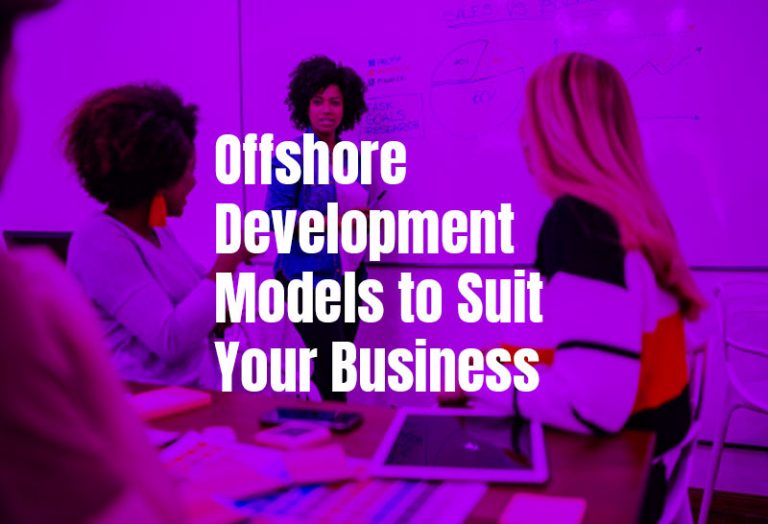 Offshore Development Models to Suit Your Business