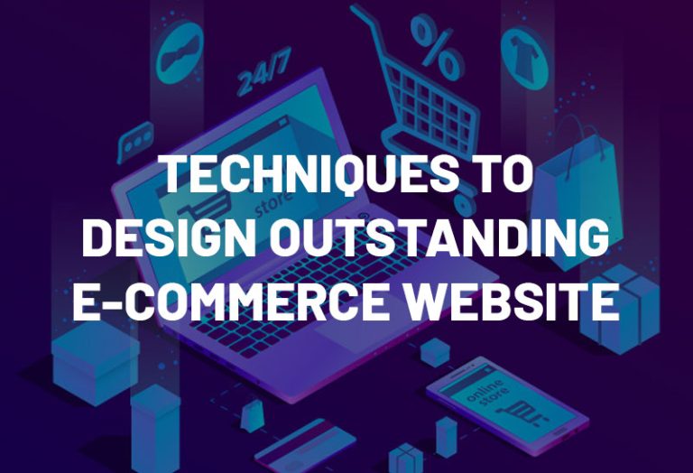 Techniques to design outstanding E-Commerce website
