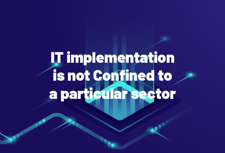 IT implementation is not Confined to a particular sector
