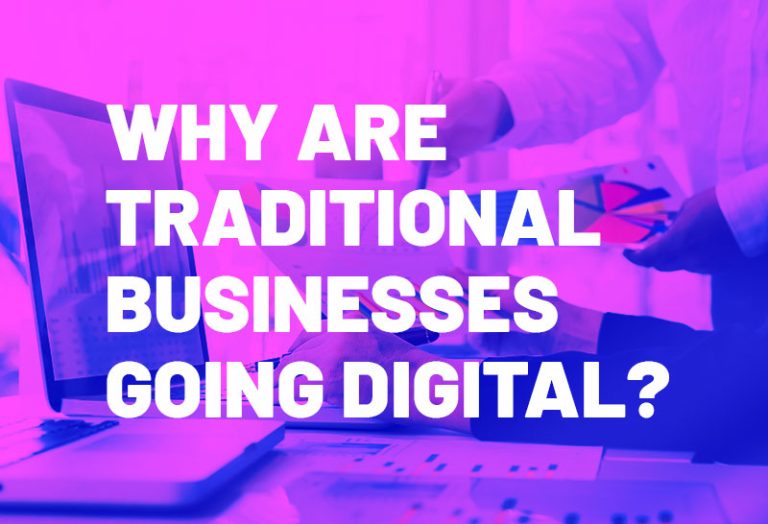 Why are Traditional Businesses going Digital?