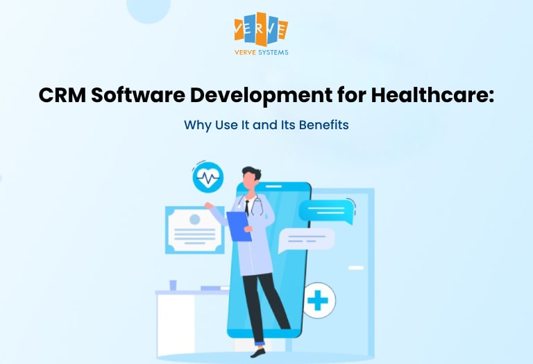 CRM Software Development for Healthcare: Why Use It and Its Benefits